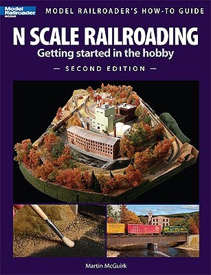 N Scale Railroading: Getting Started in the Hobby (Model Railroader's How-To Guide)
