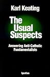 The Usual Suspects: Answering Anti-Catholic Fundamentalists