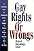 Gay Rights or Wrongs: A Christian's Guide to Homosexual Issues and Ministry