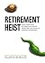 Retirement Heist: How Companies Plunder and Profit from the Nest Eggs of American Workers (Library Edition)