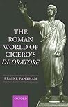 The Roman World of Cicero's De Oratore The Roman World of Cicero's De Oratore