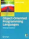 Object-Oriented Programming Languages: Interpretation (Undergraduate Topics in Computer Science) Object-Oriented Programming Languages: Interpretation (Undergraduate Topics in Computer Science)