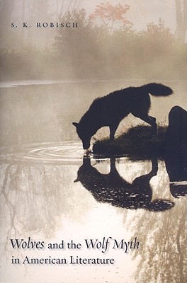 Wolves and the Wolf Myth in American Literature (Paperback)