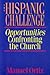 The Hispanic Challenge: Opportunities Confronting the Church