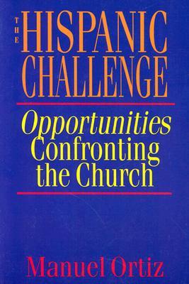 The Hispanic Challenge: Opportunities Confronting the Church (Paperback)