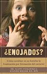 ¿Enojados? Como cómo cambiar en su familia la frustración por... by Dr Scott Turansky