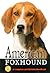 American Foxhound: A Complete and Reliable Handbook