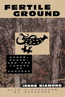 Fertile Ground: Women, Earth, and the Limits of Control (Paperback)
