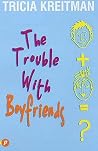 The Trouble With Boyfriends The Trouble With Boyfriends