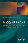 Decoherence and the Quantum-to-Classical Transition by Maximilian A. Schlosshauer
