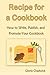 Recipe For A Cookbook: How To Write, Publish, And Promote Your Cookbook