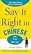 Say It Right in Chinese (Sa...