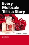 Every Molecule Tells a Story by Simon Cotton