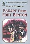 Escape from Fort Benton by Scott Connor