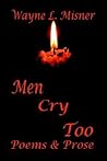 Men Cry Too: Poems & Prose Men Cry Too: Poems & Prose