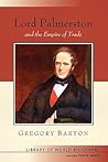 Lord Palmerston and the Empire of Trade (Library of World Biography Series)