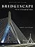 Bridgescape: The Art of Designing Bridges, Second Edition