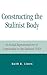 Constructing the Stalinist Body: Fictional Representations of Corporeality in the Stalinist 1930s