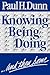 Knowing, being, doing, and then some