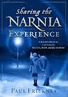 Sharing the Narnia Experience: A Family Guide to C. S. Lewis's the Lion, the Witch, and the Wardrobe Sharing the Narnia Experience: A Family Guide to C. S. Lewis's the Lion, the Witch, and the Wardrobe