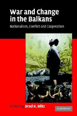 War and Change in the Balkans: Nationalism, Conflict and Cooperation (Paperback)