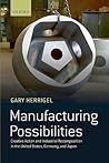 Manufacturing Possibilities: Creative Action and Industrial Recomposition in the United States, Germany, and Japan