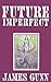 Future Imperfect