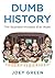 Dumb History: The Stupidest Mistakes Ever Made