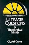 Ultimate Questions: A Theological Primer