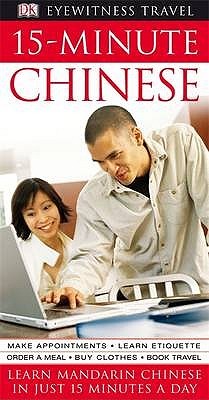 15-minute Chinese: Learn Chinese in Just 15 Minutes a Day (Eyewitness Travel 15-Minute)