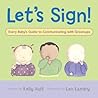 Let's Sign: Every Baby's Guide to Communicating with Grownups