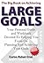 The Big Book on Achieving Large Goals: Your personal workbook and companion devoted to helping you focus on planning and achieving your goals