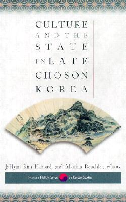 Culture and the State in Late Chosŏn Korea (Harvard East Asian Monographs)