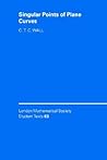 Singular Points of Plane Curves (London Mathematical Society Student Texts, Series Number 63) Singular Points of Plane Curves (London Mathematical Society Student Texts, Series Number 63)