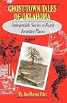 Ghost-Town Tales of Oklahoma: Unforgettable Stories of Nearly Forgotten Places
