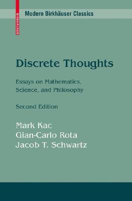 Discrete Thoughts: Essays on Mathematics, Science and Philosophy (Modern Birkhäuser Classics)