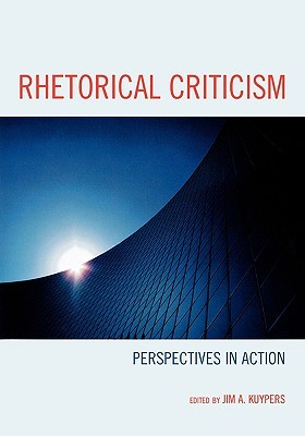 Rhetorical Criticism: Perspectives in Action (Bloomsbury Studies in Political Communication)
