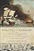 Pirates of Barbary: Corsairs, Conquests and Captivity in the Seventeenth-Century Mediterranean