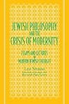 Jewish Philosophy & the Crisis of Modernity by Leo Strauss