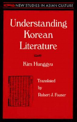 Understanding Korean Literature (New Studies in Asian Culture)
