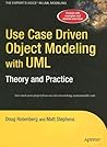 Use Case Driven Object Modeling with UMLTheory and Practice: Theory and Practice Use Case Driven Object Modeling with UMLTheory and Practice: Theory and Practice