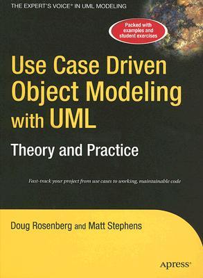 Use Case Driven Object Modeling with UMLTheory and Practice: Theory and Practice (Hardcover)