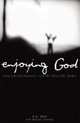 Enjoying God: Experiencing Intimacy With the Heavenly Father (Paperback)