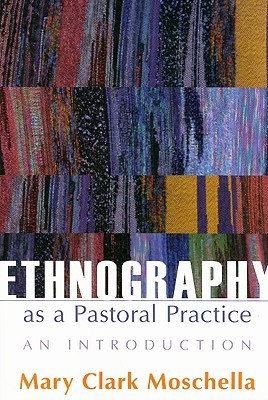 Ethnography As A Pastoral Practice: An Introduction (Paperback)