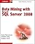 Data Mining with Microsoft SQL Server 2008 by Jamie MacLennan