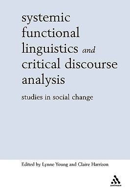 Systemic Functional Linguistics and Critical Discourse Analysis: Studies in Social Change (Open Linguistics)