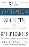 Great Motivation Secrets of Great Leaders Great Motivation Secrets of Great Leaders