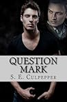 Question Mark by S.E. Culpepper