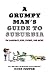 A Grumpy Man's Guide to Suburbia on Marriage, Kids, Chores, and More