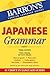 Japanese Grammar (Barron's Grammar)